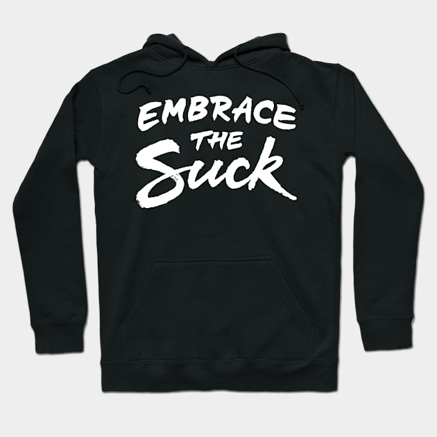 Embrace the suck Hoodie by ZagachLetters